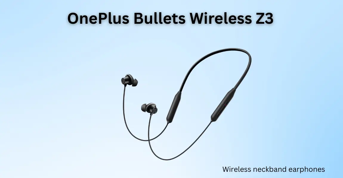 OnePlus Bullets Wireless Z3 wireless neckband earphones with 3D spatial audio and fast charging / image used for illustrative purpose